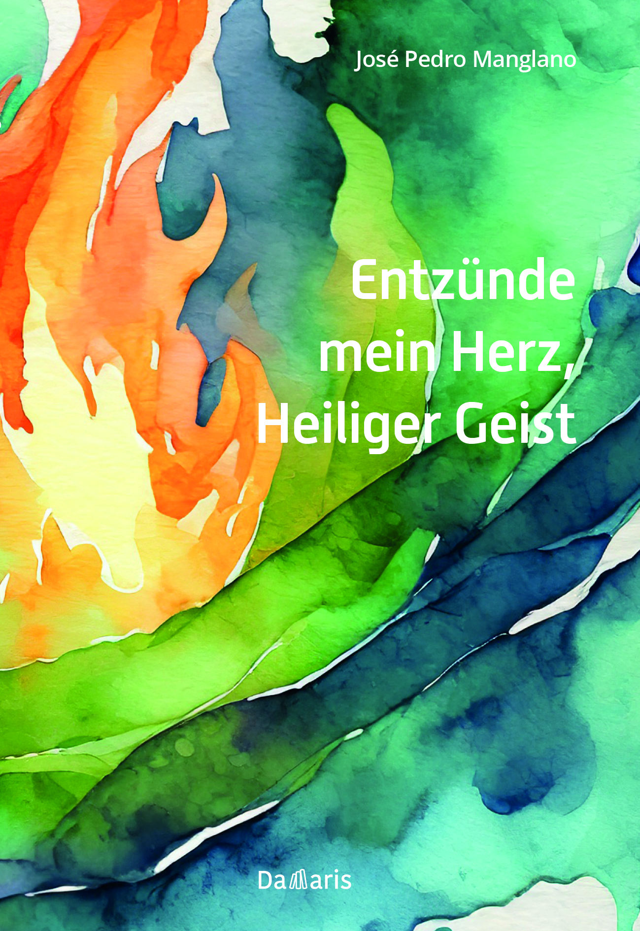 Entzünde mein Herz, Heiliger Geist